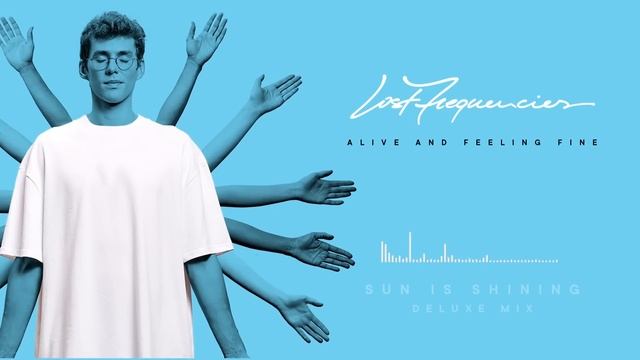 Lost Frequencies - Sun Is Shining (Deluxe Mix) смотреть онлайн