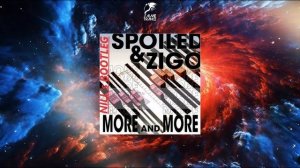 Spoiled & Zigo - More & More (NILL Bootleg)