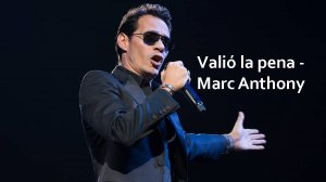 Valió la pena - Marc Anthony