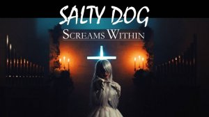 SALTY DOG - Screams Within (Official Music Video HD/FullHD)