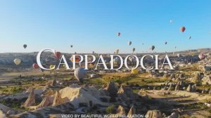 Cappadocia 4K Nature Relaxation Film - Meditation Relaxing Music - Travel Nature