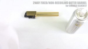 How to install "2way fixed" non-recoiling outer barrel for UMAREX GLOCK17