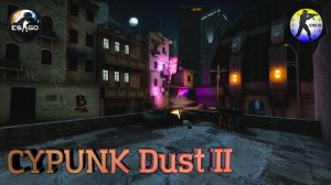 CYPUNK Dust II (de_dust2_fo) for CS:GO & CS:S v34