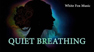 White Fox Music - Quiet Breathing