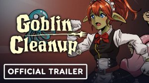 Goblin Cleanup - Официальный Трейлер