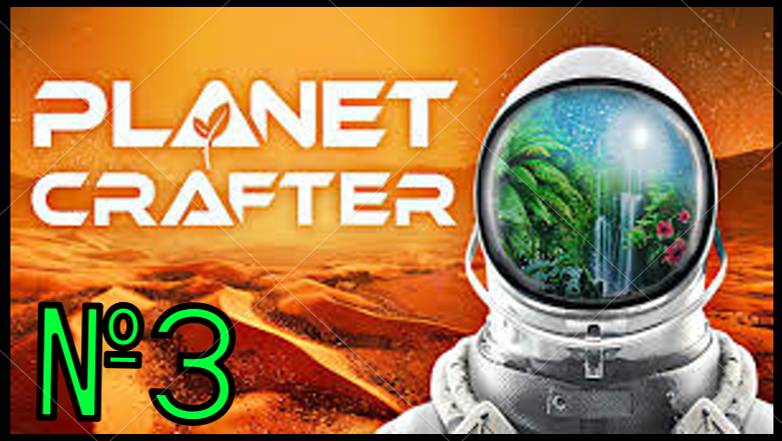 Прохождение The Planet Crafter №3