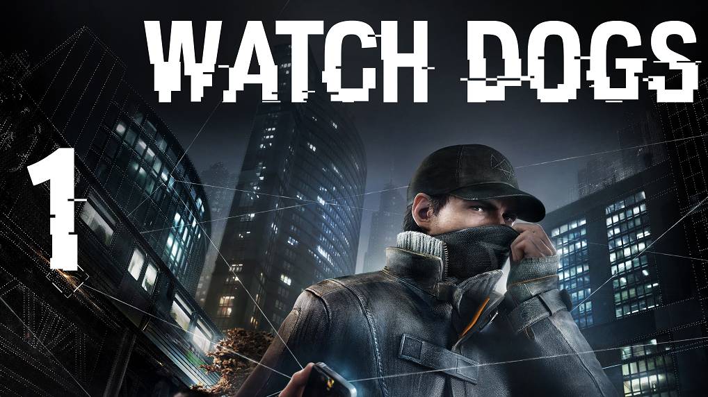 Прохождение Watch Dogs # 1 смотреть онлайн