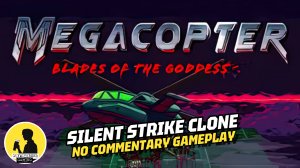 SILENT STRIKE CLONE | MEGACOPTER: BLADES OF THE GODDESS, GAMEPLAY #Megacopter #Gameplay