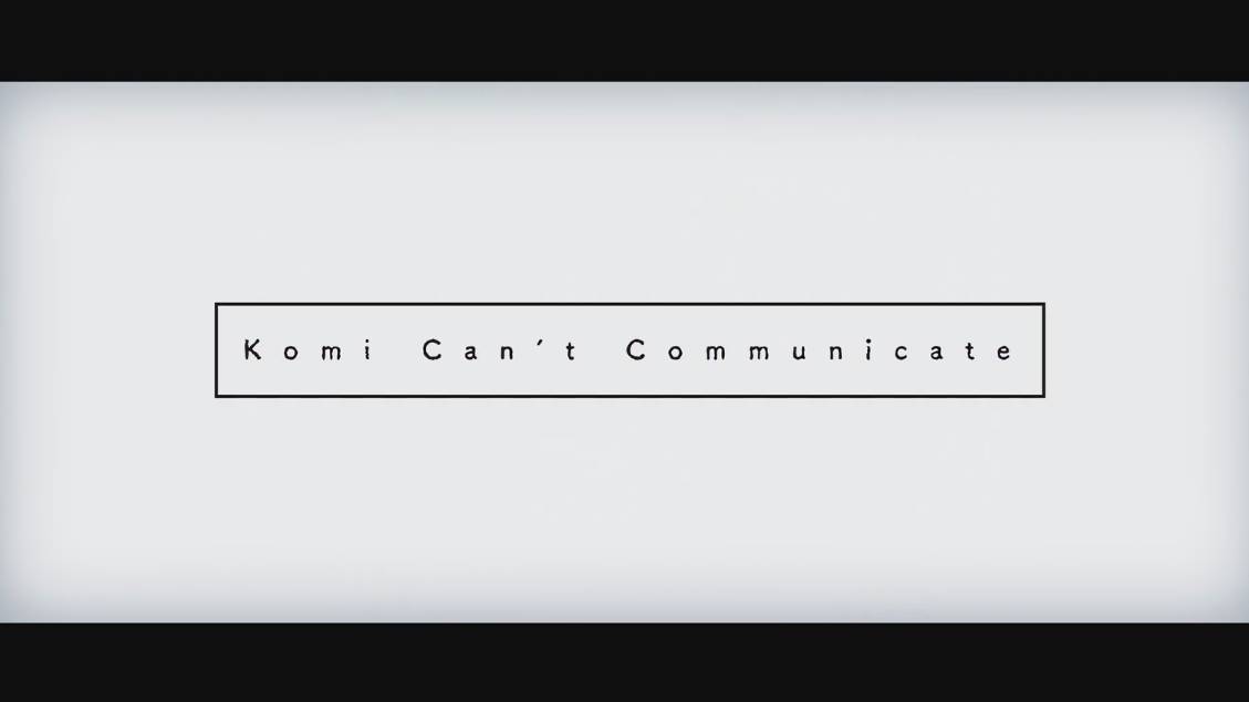 У Коми проблемы с общением - Опенинг 2| Komi Can't Communicate Opening 2 смотреть онлайн