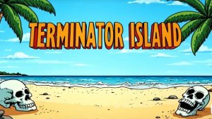 Terminator Island. Остров сокровищ + Терминатор. AI