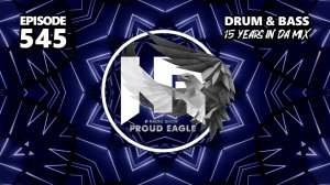 Nelver - Proud Eagle Radio Show #545 @ "15 YEARS IN DA MIX" (06-11-2024) Drum & Bass