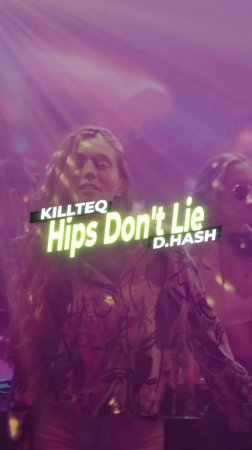 KILLTEQ x D.HASH - Hips Don't Lie