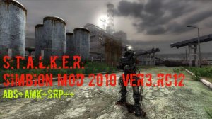 STALKER Simbion Mod 2010 (ABS+AMK+SRP++) Легендарный мод, который так и остался забытым. Часть #1