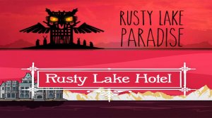 Полное прохождение Rusty Lake: Hotel и Rusty Lake: Paradise