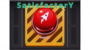 Satisfactory1.0! Завершаем первую фазу #8