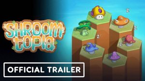 Shroomtopia - Официальный Трейлер