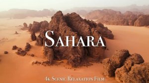 The Sahara 4K - Scenic Relaxation Film With Calming Music