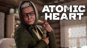 САМАЯ НЕОБЫЧНАЯ БАБКА ► Atomic Heart [#7]