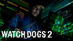 Watch Dogs 2 #1 -  Хакеры в Сан-Франциско