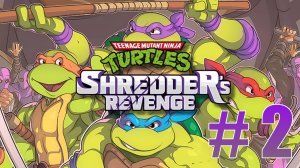 Teenage Mutant Ninja Turtles: Shredder's Revenge➤ПОЛНОЕ ПРОХОЖДЕНИЕ # 2