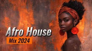 Afro & House Mix 2024