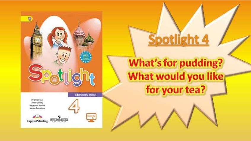 #SPOTLIGHT 4. Module 3. What’s for pudding_ What would you like for your tea_