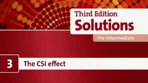 Solutions Pre-Intermediate Unit 3. The CSI effect