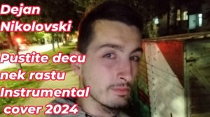 Dejan Nikolosvki  Pustite decu nek rastu Instrumental Cover (2024)