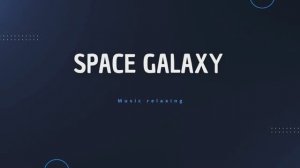 Space galaxy music relaxing