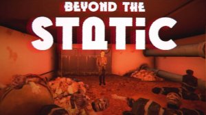 Beyond the static \ За пределами статики ( инди хоррор)