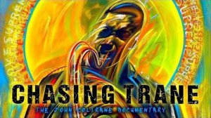 Chasing Trane - The John Coltrane Documentary - 1 Серия