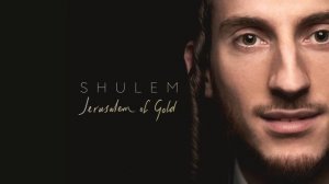 Shulem — Jerusalem Of Gold (Audio)