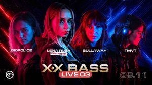 XX BASS LIVE 03 / Diopolice, Bullaway, TMVT, Lena Rush