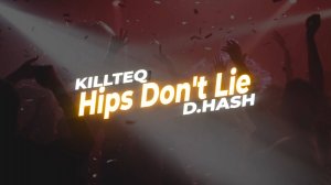 KILLTEQ x D.HASH - Hips Don't Lie