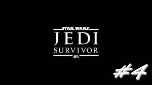 STAR WARS Jedi Survivor 4 серия