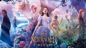 Щелкунчик и Четыре королевства - The Nutcracker and the Four Realms