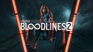 Vampire: The Masquerade — Bloodlines 2 - Трейлер.