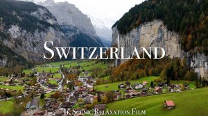 Switzerland 4K - Scenic Relaxation Film With Inspiring Music