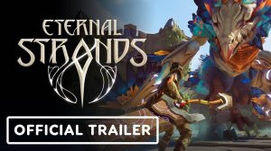 Eternal Strands - Официальный Анонсирующий Трейлер