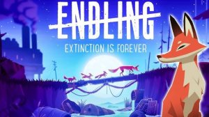 ПУТЬ К ВЫЖИВАНИЮ - Endling Extinction is Forever