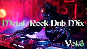 Metal Rock Dnb Mix Vol 6