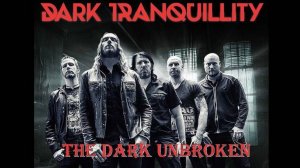 DARK TRANQUILLITY - The Dark Unbroken (Official Music Video HD/FullHD)