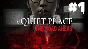 A Quiet Place: The Road Ahead | ИГРОФИЛЬМ | Без Комментариев | Хоррор Тихое Место| Часть 1