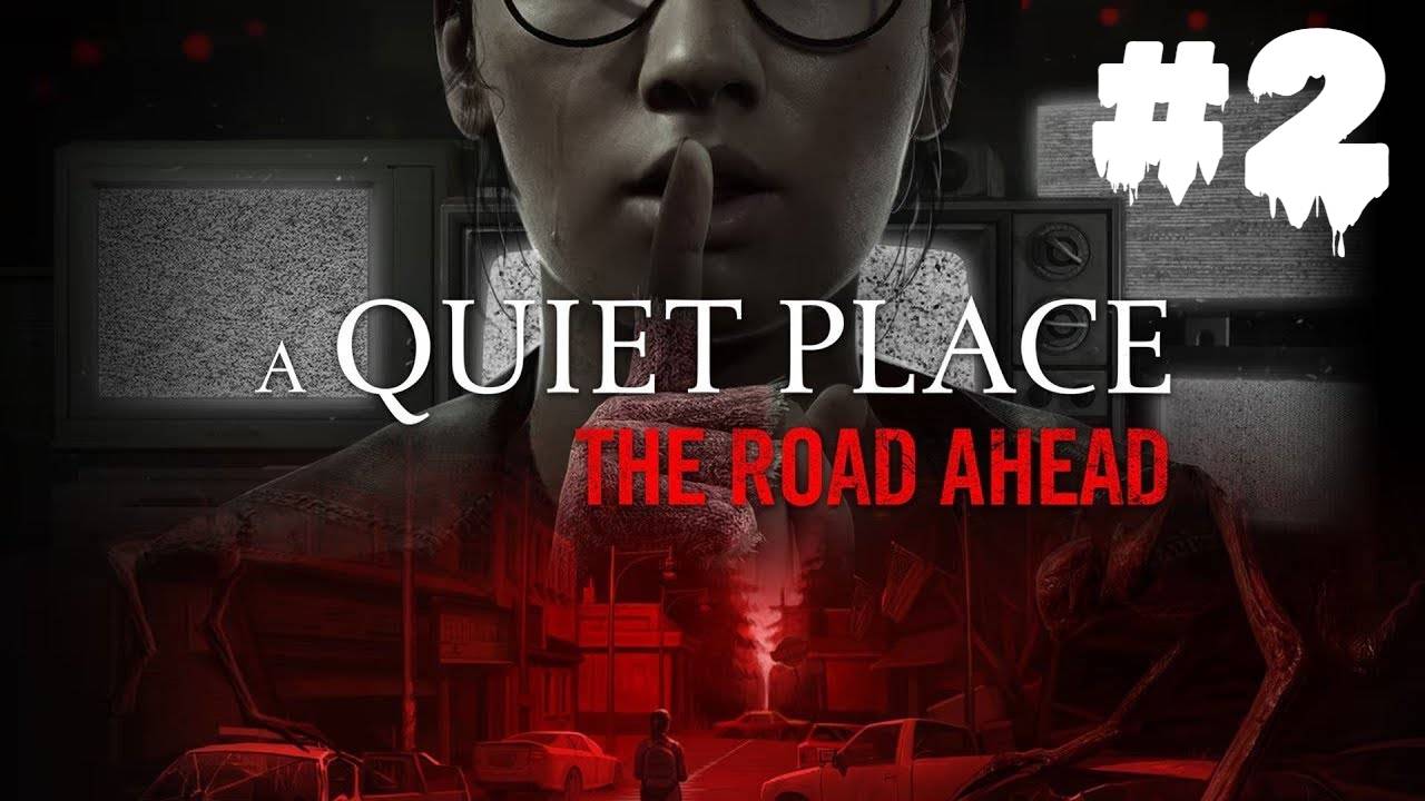 A Quiet Place: The Road Ahead | ИГРОФИЛЬМ | Без Комментариев | Хоррор Тихое Место| Часть 2