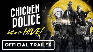 Chicken Police: Into the Hive - Официальный Трейлер