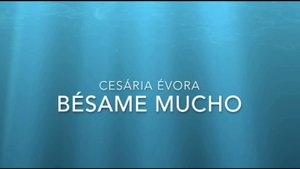 Bésame mucho 
Cesária Évora