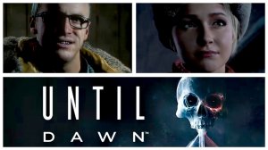 Until Dawn (Дожить до рассвета) #1 Начало