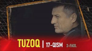 TUZOQ SERIAL - 17 - QISM (2-FASL) | ТУЗОҚ СЕРИАЛИ - 17 - ҚИСМ (2-ФАСЛ)