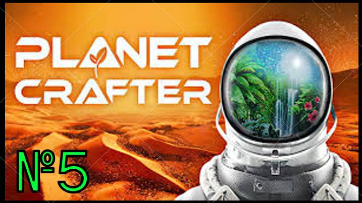 Прохождение The Planet Crafter №5