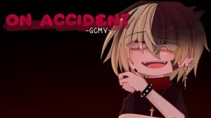 ｢ GCMV 」• On Accident - O.c Story ( Remake ) • By : Yu  ( описание ↙ )